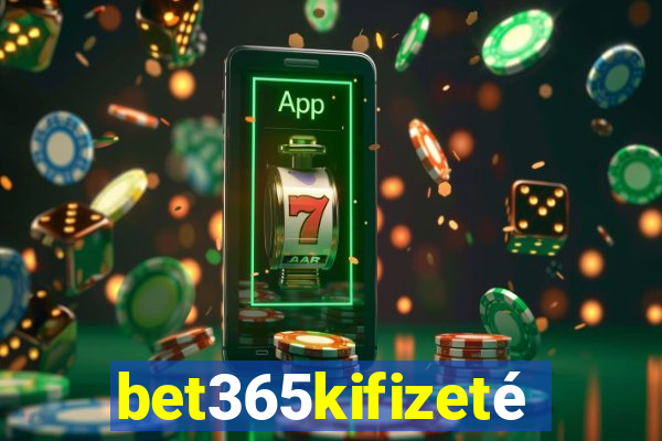 bet365kifizetés