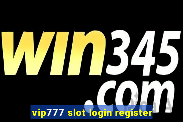 vip777 slot login register