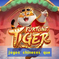 jogos chineses que dao dinheiro