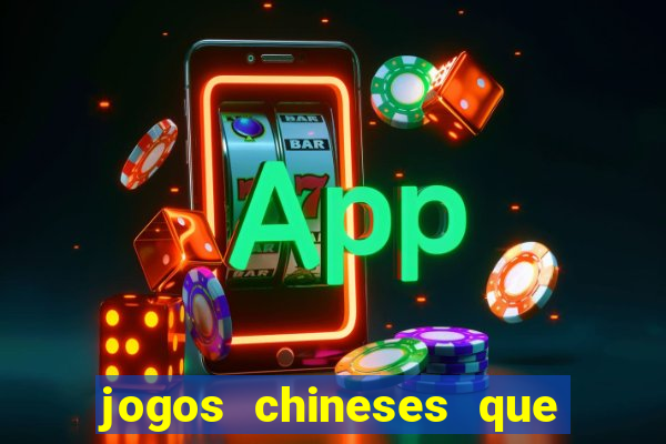 jogos chineses que dao dinheiro