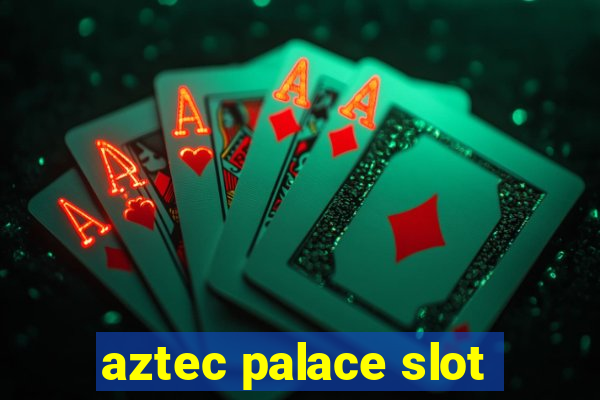 aztec palace slot