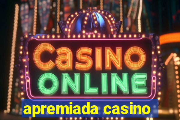 apremiada casino