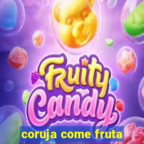 coruja come fruta