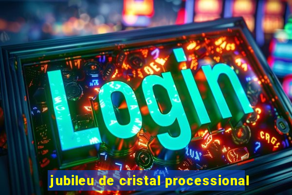 jubileu de cristal processional