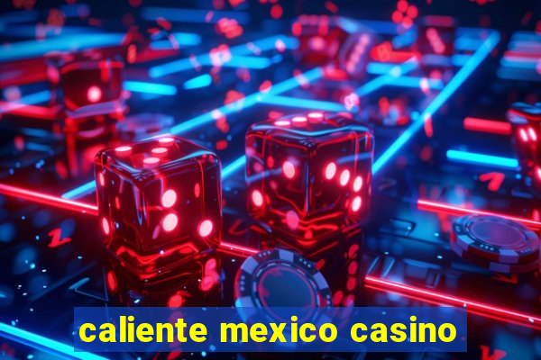 caliente mexico casino