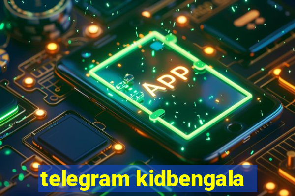 telegram kidbengala