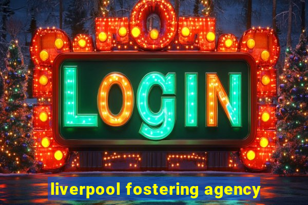 liverpool fostering agency