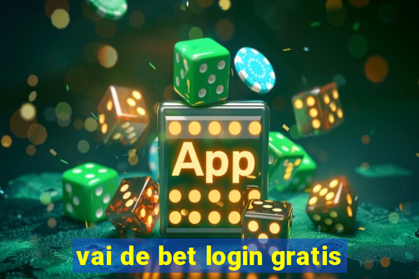 vai de bet login gratis