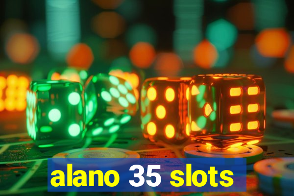 alano 35 slots