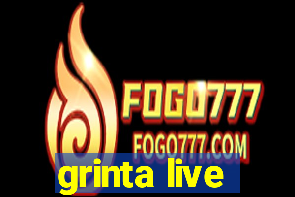 grinta live