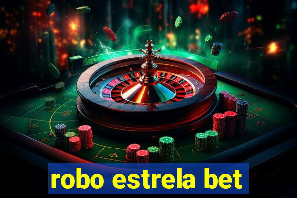 robo estrela bet