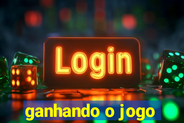 ganhando o jogo