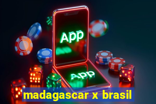 madagascar x brasil