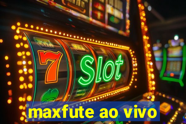 maxfute ao vivo