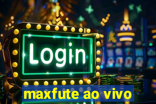 maxfute ao vivo