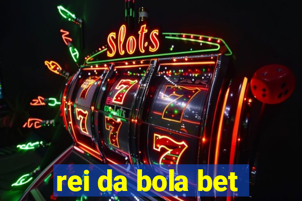 rei da bola bet