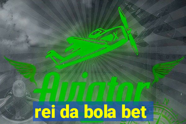 rei da bola bet