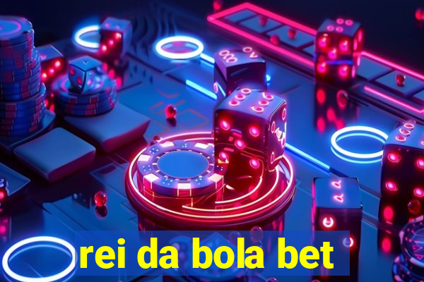 rei da bola bet