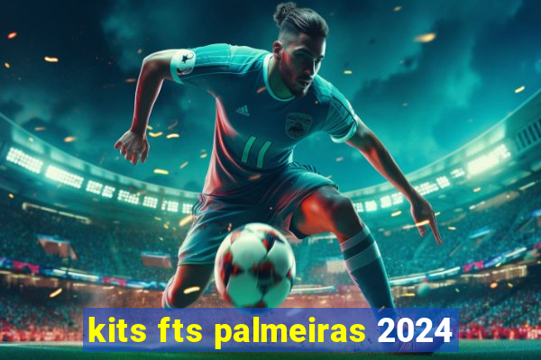 kits fts palmeiras 2024