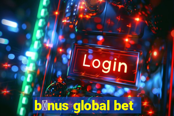 b么nus global bet