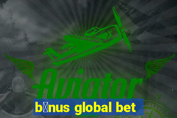 b么nus global bet