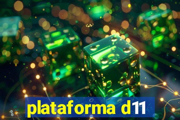 plataforma d11