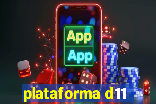 plataforma d11