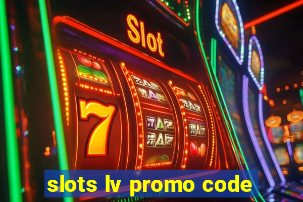 slots lv promo code