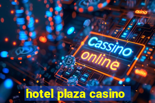 hotel plaza casino