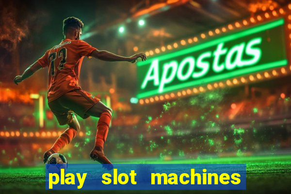 play slot machines for free