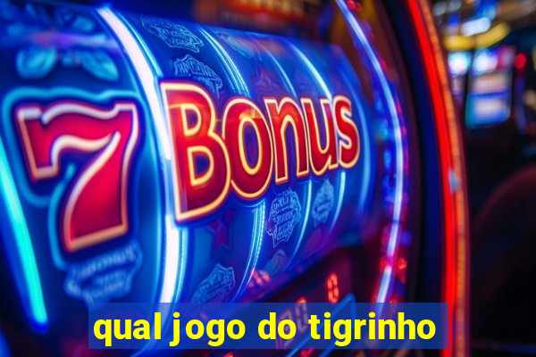 qual jogo do tigrinho