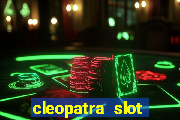 cleopatra slot games free