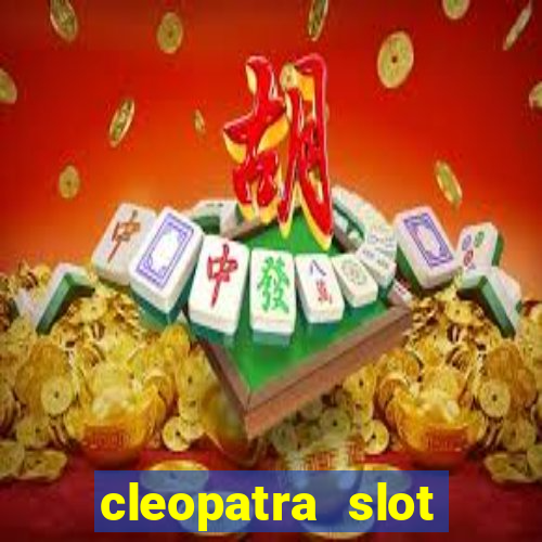 cleopatra slot games free