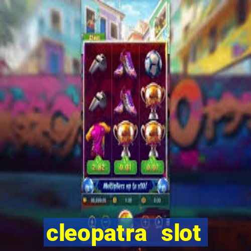 cleopatra slot games free