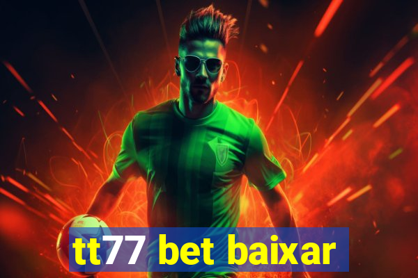 tt77 bet baixar