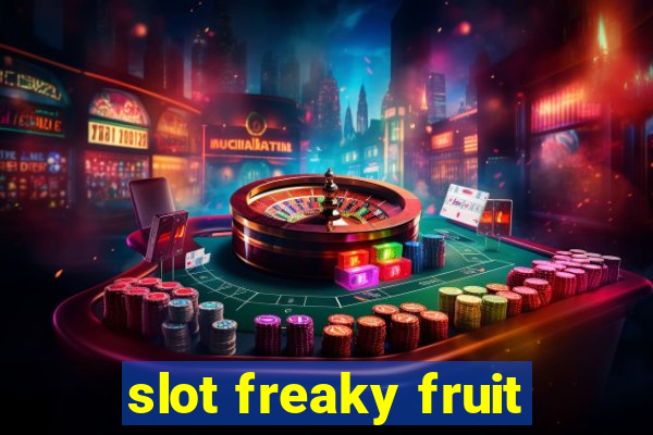 slot freaky fruit