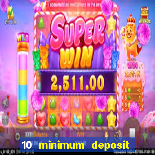 10 minimum deposit casino uk