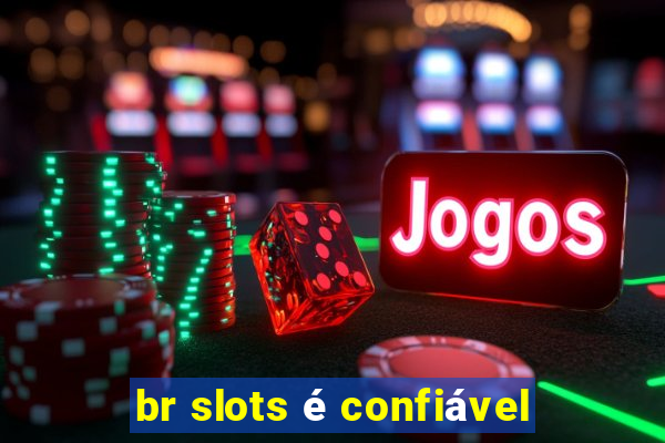 br slots é confiável