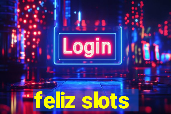 feliz slots