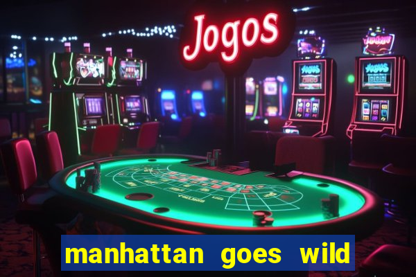 manhattan goes wild slot review