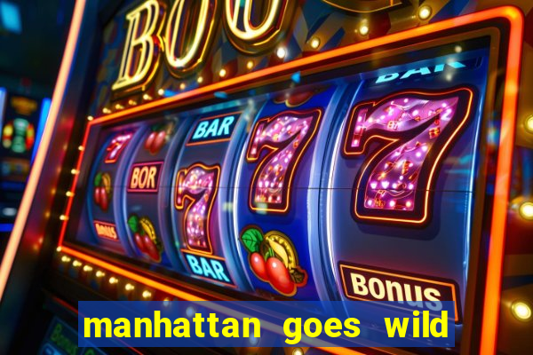 manhattan goes wild slot review