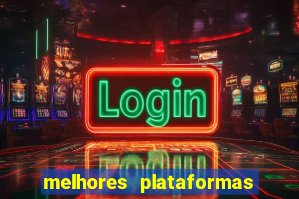 melhores plataformas jogo do tigrinho