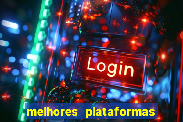 melhores plataformas jogo do tigrinho