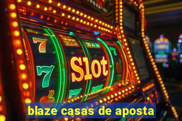 blaze casas de aposta