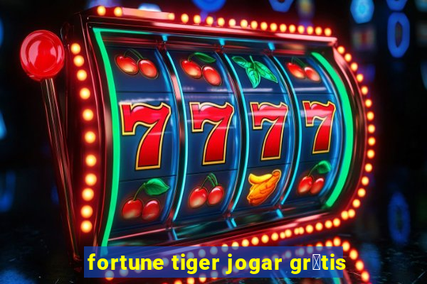 fortune tiger jogar gr谩tis