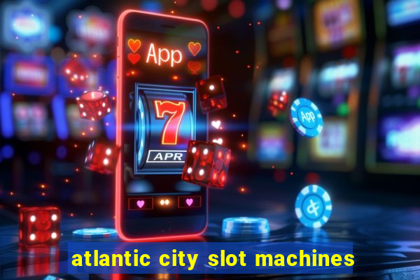 atlantic city slot machines