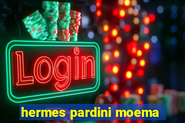 hermes pardini moema