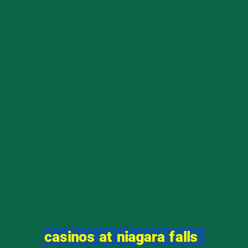 casinos at niagara falls