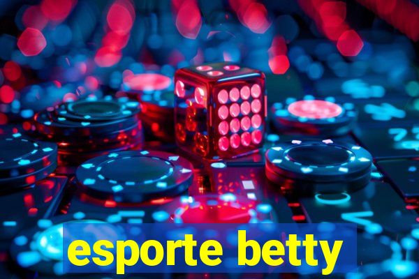 esporte betty