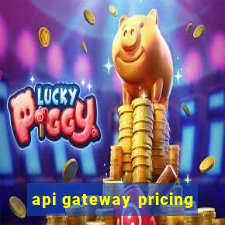 api gateway pricing